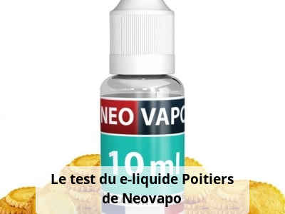 Le test du e-liquide Poitiers de Neovapo