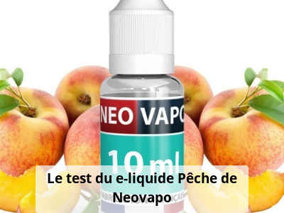 Le test du e-liquide Pêche de Neovapo