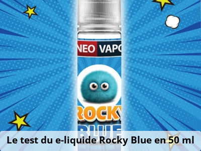 Le test du e-liquide Rocky Blue en 50 ml