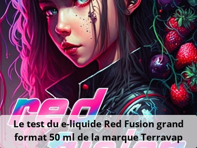 Le test du e-liquide Red Fusion grand format 50 ml de la marque Terravap