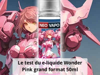 Le test du e-liquide Wonder Pink grand format 50ml