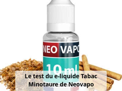 Le test du e-liquide Tabac Minotaure de Neovapo