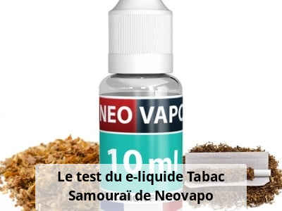 Le test du e-liquide Tabac Samouraï de Neovapo