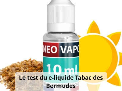 Le test du e-liquide Tabac des Bermudes