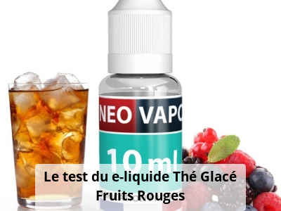 Le test du e-liquide Thé Glacé Fruits Rouges