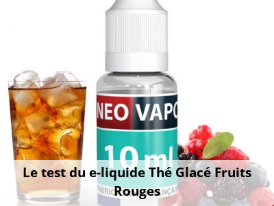 Le test du e-liquide Thé Glacé Fruits Rouges