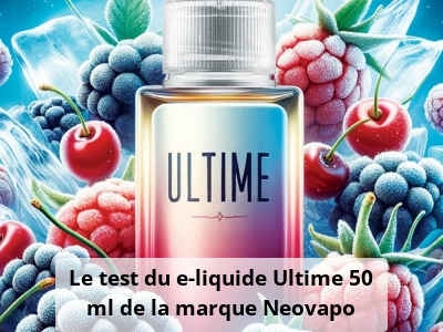 Test du e-liquide Ultime 50 ml de Neovapo | Neovapo