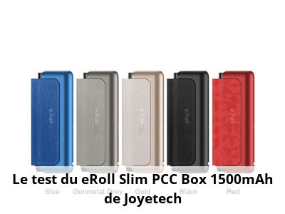Le test du eRoll Slim PCC Box 1500mAh de Joyetech