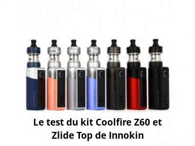 Le test du kit Coolfire Z60 et Zlide Top de Innokin