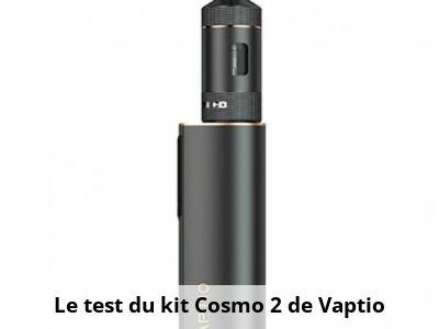 Le test du kit Cosmo 2 de Vaptio