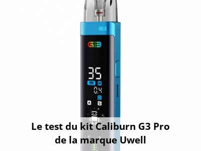 Le test du kit Caliburn G3 Pro de la marque Uwell