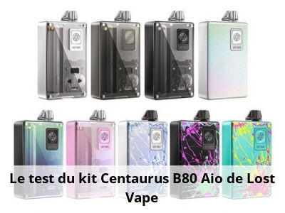 Le test du kit Centaurus B80 Aio de Lost Vape