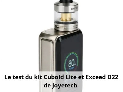 Le test du kit Cuboid Lite et Exceed D22 de Joyetech 