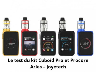 Le test du kit Cuboid Pro et Procore Aries – Joyetech