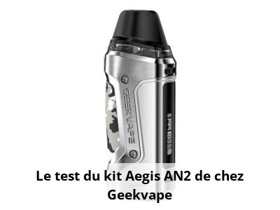 Le test du kit Aegis AN2 de chez Geekvape