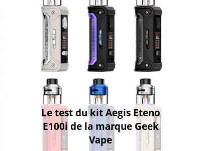 Le test du kit Aegis Eteno E100i de la marque Geek Vape