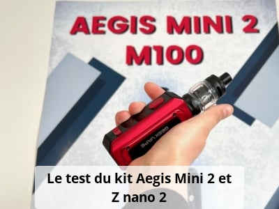 Le test du kit Aegis Mini 2 et Z nano 2