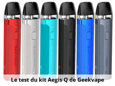 Le test du kit Aegis Q de Geekvape