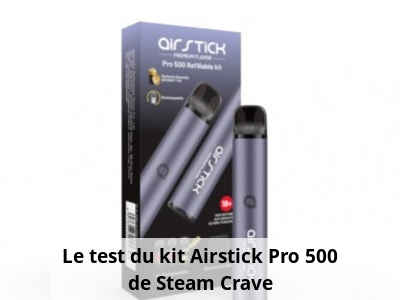 Le test du kit Airstick Pro 500 de Steam Crave