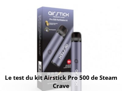 Le test du kit Airstick Pro 500 de Steam Crave