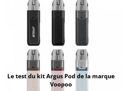 Le test du kit Argus Pod de la marque Voopoo