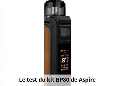 Le test du kit BP80 de Aspire