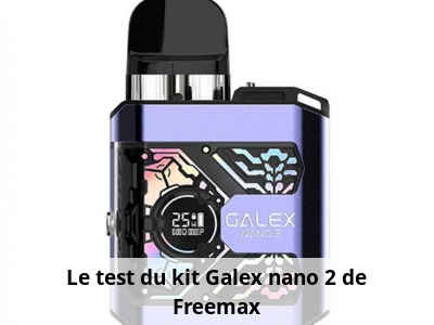 Le test du kit Galex nano 2 - Freemax