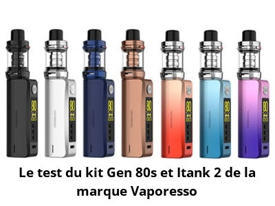 Le test du kit Gen 80s et Itank 2 de la marque Vaporesso