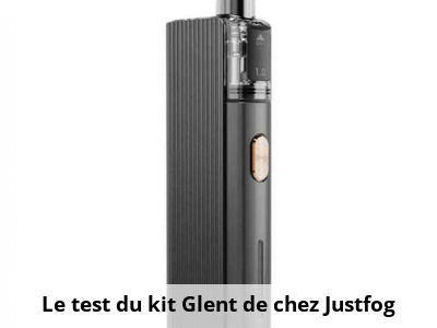 Le test du kit Glent de chez Justfog