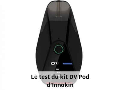 Le test du kit DV Pod d'Innokin