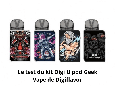 Le test du kit Digi U pod Geek Vape - Digiflavor