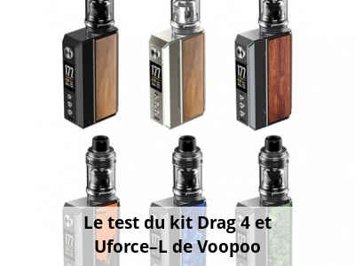 Le test du kit Drag 4 et Uforce–L de Voopoo