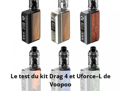 Le test du kit Drag 4 et Uforce–L de Voopoo