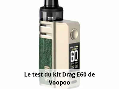 Le test du kit Drag E60 de Voopoo