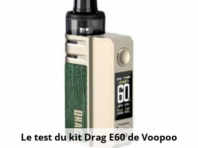 Le test du kit Drag E60 de Voopoo