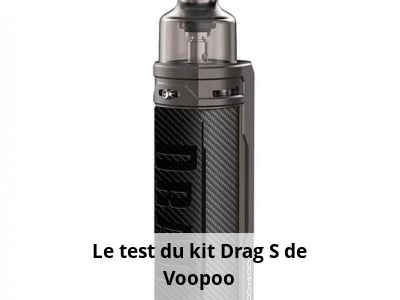 Le test du kit Drag S de Voopoo