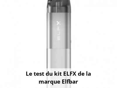Test et avis sur le kit Elfx d'Elfbar | Neovapo