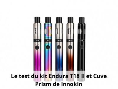 Le test du kit Endura T18 II et Cuve Prism de Innokin