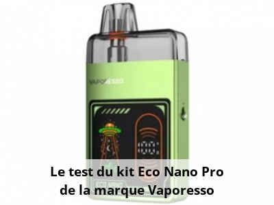 Le test du kit Eco Nano Pro de la marque Vaporesso