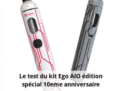 Le test du kit Ego AIO édition spécial 10eme anniversaire