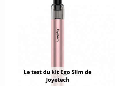 Le test du kit Ego Slim de Joyetech