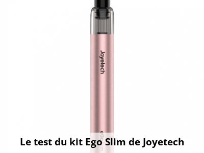 Le test du kit Ego Slim de Joyetech