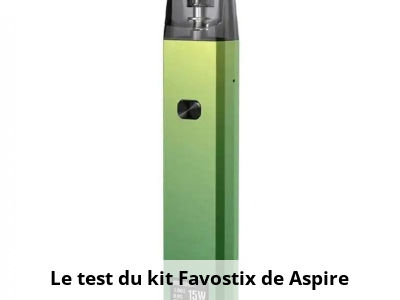 Le test du kit Favostix de Aspire