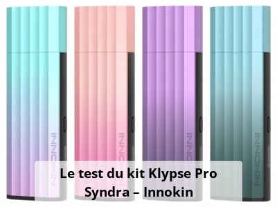 Le test du kit Klypse Pro Syndra – Innokin