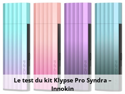 Le test du kit Klypse Pro Syndra – Innokin