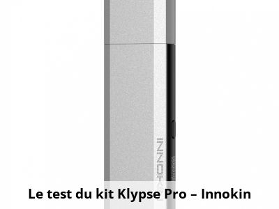 Le test du kit Klypse Pro – Innokin