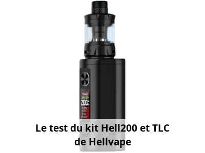 Le test du kit Hell200 et TLC de Hellvape