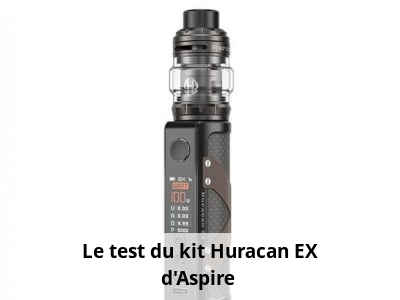 Le test du kit Huracan EX d'Aspire 