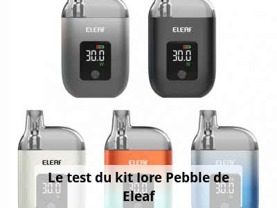 Le test du kit Iore Pebble de Eleaf