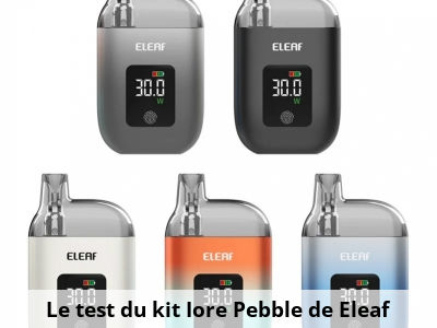 Le test du kit Iore Pebble de Eleaf